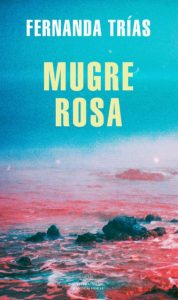 ‘Mugre rosa’ (Literatura Random House, 2021); Fernanda Trías