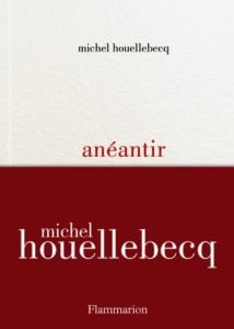 ‘Anéantir’ (Flammarion, 2021); Michel Houellebecq