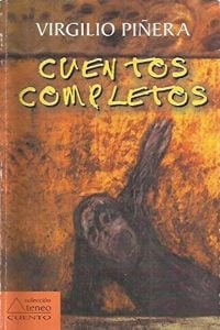 Virgilio Piñera, ‘Cuentos completos’, Ediciones Ateneo, 2002.