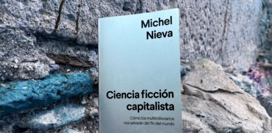 ‘Ciencia ficción capitalista. Cómo los multimillonarios nos salvarán del fin del mundo’ (Anagrama, 2024); Michel Nieva