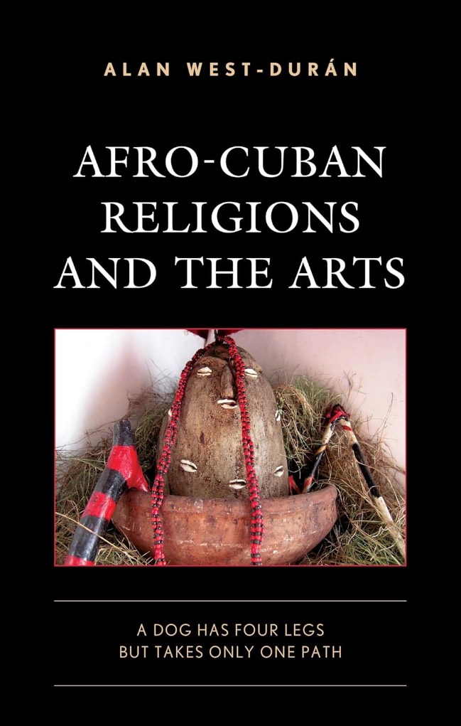 Portada de ‘Afro-Cuban Religions and the Arts: A Dog Has Four Legs But Takes Only One Path’ (Rowman & Littlefield); Alan West-Duran
