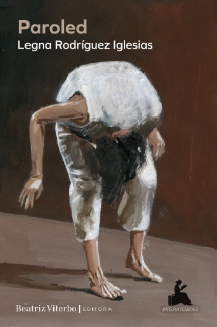 ‘Paroled’ (Beatriz Viterbo Editora, 2025); Legna Rodríguez Iglesias