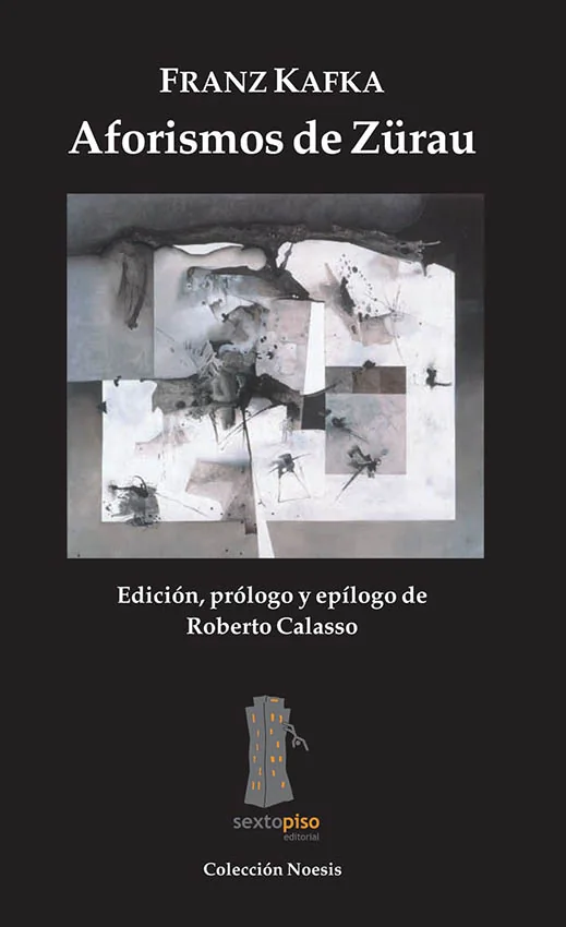 Cubierta del libro «Aforismos de Zürau», de Franz Kafka, editorial Sexto Piso.